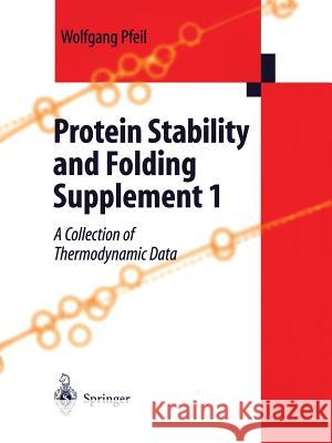 Protein Stability and Folding: Supplement 1 a Collection of Thermodynamic Data Pfeil, Wolfgang 9783662128404