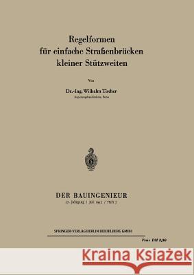 Regelformen Für Einfache Straßenbrücken Kleiner Stützweiten Tischer, W. 9783662129036