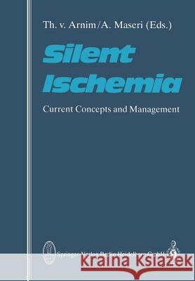 Silent Ischemia: Current Concepts and Management Arnim, T. V. 9783662129999 Steinkopff-Verlag Darmstadt