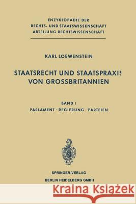 Staatsrecht Und Staatspraxis Von Grossbritannien: Parlament - Regierung - Parteien Loewenstein, K. 9783662130292 Springer