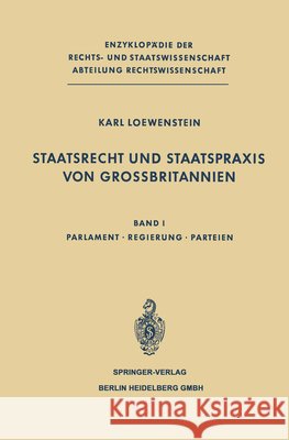 Staatsrecht Und Staatspraxis Von Grossbritannien: Parlament - Regierung - Parteien Loewenstein, K. 9783662130292 Springer