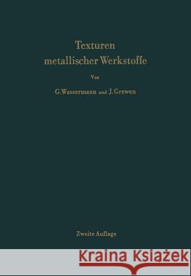 Texturen Metallischer Werkstoffe G. Wassermann J. Grewen 9783662131299 Springer