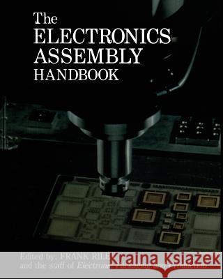 The Electronics Assembly Handbook Frank Riley Electronic Packaging and Production 9783662131633 Springer