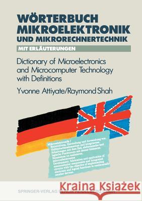 Wörterbuch Der Mikroelektronik Und Mikrorechnertechnik Mit Erläuterungen / Dictionary of Microelectronics and Microcomputer Technology with Definition Attiyate, Yvonne H. 9783662134450 Springer