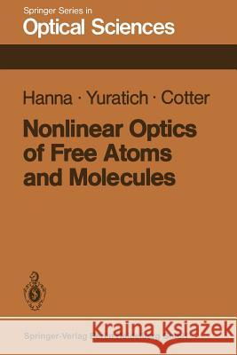 Nonlinear Optics of Free Atoms and Molecules D. C. Hanna M. a. Yuratich D. Cotter 9783662134931 Springer