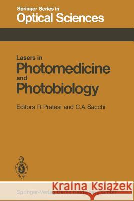 Lasers in Photomedicine and Photobiology: Proceedings of the European Physical Society, Quantum Electronics Division, Conference, Florence, Italy, Sep Pratesi, R. 9783662134993 Springer
