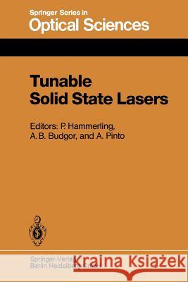 Tunable Solid State Lasers: Proceedings of the First International Conference La Jolla, Calif., June 13-15, 1984 Hammerling, P. 9783662135693 Springer