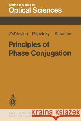 Principles of Phase Conjugation B. y. Zel'dovich N. F. Pilipetsky V. V. Shkunov 9783662135730 Springer