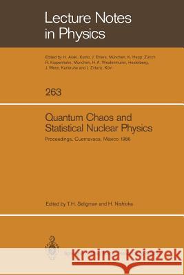 Quantum Chaos and Statistical Nuclear Physics: Proceedings of the 2nd International Conference on Quantum Chaos and the 4th International Colloquium on Statistical Nuclear Physics, Held at Cuernavaca, Thomas H. Seligman, Hidetoshi Nishioka 9783662135914