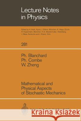 Mathematical and Physical Aspects of Stochastic Mechanics Ph. Blanchard Ph. Combe W. Zheng 9783662136065 Springer