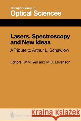 Lasers, Spectroscopy and New Ideas: A Tribute to Arthur L. Schawlow Yen, William M. 9783662136089 Springer