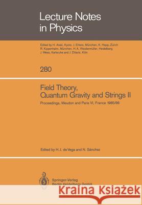 Field Theory, Quantum Gravity and Strings II: Proceedings of a Seminar Series Held at DAPHE, Observatoire de Meudon, and LPTHE, Université Pierre et Marie Curie, Paris, Between October 1985 and Octobe Hector J. de Vega, Norma Sanchez 9783662136492 Springer-Verlag Berlin and Heidelberg GmbH & 