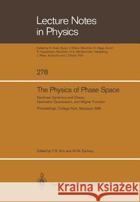 The Physics of Phase Space: Nonlinear Dynamics and Chaos, Geometric Quantization, and Wigner Function Kim, Young S. 9783662136539 Springer