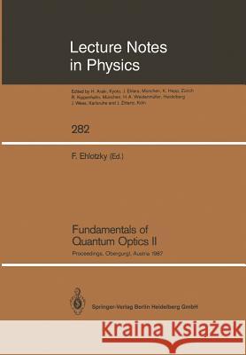 Fundamentals of Quantum Optics II: Proceedings of the Third Meeting on Laser Phenomena Held at the Bundessportheim in Obergurgl, Austria, February 22- Ehlotzky, Fritz 9783662136577 Springer