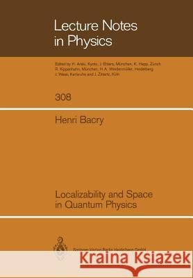 Localizability and Space in Quantum Physics Henri Bacry 9783662136652 Springer-Verlag Berlin and Heidelberg GmbH & 