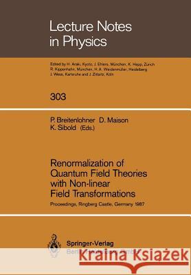 Renormalization of Quantum Field Theories with Non-Linear Field Transformations: Proceedings of a Workshop, Held at Ringberg Castle Tegernsee, Frg, Fe Breitenlohner, Peter 9783662136676 Springer