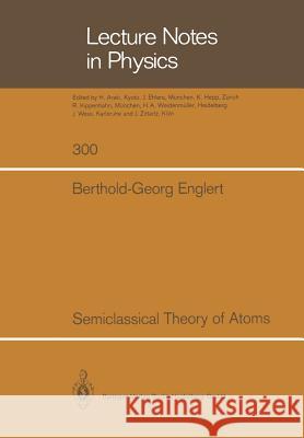 Semiclassical Theory of Atoms Berthold-G Englert 9783662136812 Springer