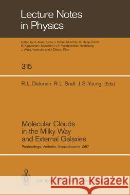 Molecular Clouds in the Milky Way and External Galaxies: Proceedings of a Symposium Held at the University of Massachusetts in Amherst, November 2-4, Dickman, Robert L. 9783662137031 Springer