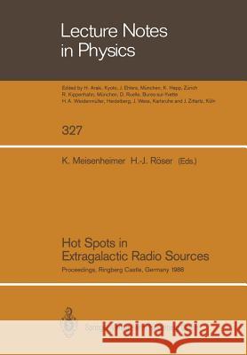 Hot Spots in Extragalactic Radio Sources: Proceedings of a Workshop, Held at Ringberg Castle, Tegernsee, FRG, February 8–12, 1988 Klaus Meisenheimer, Hermann-Josef Röser 9783662137154