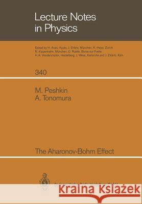 The Aharonov-Bohm Effect Murray Peshkin Akira Tonomura 9783662137277