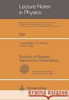 Evolution of Galaxies Astronomical Observations: Proceedings of the Astrophysics School I, Organized by the European Astrophysics Doctoral Network at Appenzeller, Immo 9783662137413 Springer