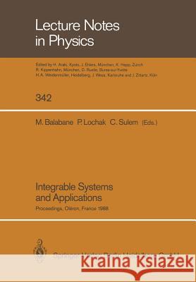 Integrable Systems and Applications: Proceedings of a Workshop Held at Oléron, France, June 20-24, 1988 Balabane, Mikhael 9783662137475 Springer