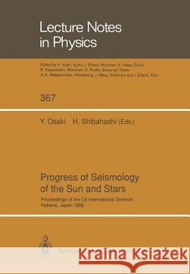 Progress of Seismology of the Sun and Stars: Proceedings of the Oji International Seminar Held at Hakone, Japan, 11–14 December 1989 Yoji Osaki, Hiromoto Shibahashi 9783662137727 Springer-Verlag Berlin and Heidelberg GmbH & 