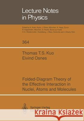 Folded-Diagram Theory of the Effective Interaction in Nuclei, Atoms and Molecules Thomas T.S. Kuo, Eivind Osnes 9783662138038 Springer-Verlag Berlin and Heidelberg GmbH & 