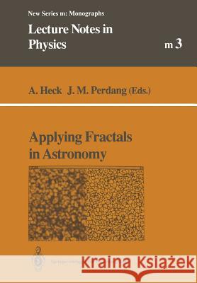 Applying Fractals in Astronomy Andre Heck Jean M. Perdang 9783662138489 Springer