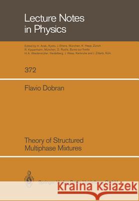 Theory of Structured Multiphase Mixtures Flavio Dobran 9783662138526 Springer