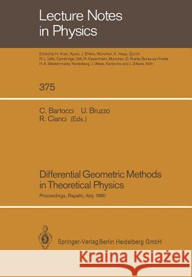 Differential Geometric Methods in Theoretical Physics: Proceedings of the 19th International Conference Held in Rapallo, Italy, 19–24 June 1990 CLAUDIO BARTOCCI, Ugo Bruzzo, Roberto Cianci 9783662138663 Springer-Verlag Berlin and Heidelberg GmbH & 