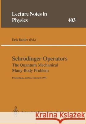 Schrödinger Operators the Quantum Mechanical Many-Body Problem: Proceedings of a Workshop Held at Aarhus, Denmark 15 May - 1 August 1991 Balslev, Erik 9783662138885 Springer