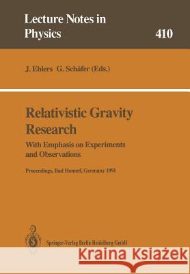 Relativistic Gravity Research: With Emphasis on Experiments and Observations Jürgen Ehlers, G. Schäfer 9783662138960