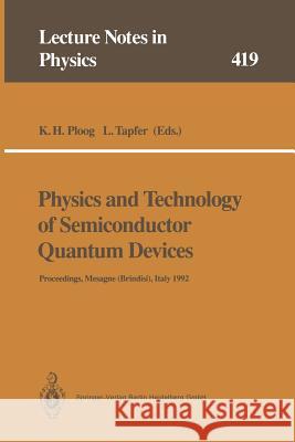 Physics and Technology of Semiconductor Quantum Devices: Proceedings of the International School Held in Mesagne (Brindisi), Italy, 21–26 September 1992 Klaus H. Ploog, Leander Tapfer 9783662139042