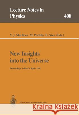 New Insights into the Universe: Proceedings of a Summer School Held in València, Spain, 23–27 September 1991 Vicent J. Martinez, Miguel Portilla, Diego Saez 9783662139080