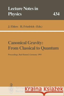 Canonical Gravity: From Classical to Quantum: Proceedings of the 117th We Heraeus Seminar Held at Bad Honnef, Germany, 13-17 September 1993 Ehlers, Jürgen 9783662139547 Springer