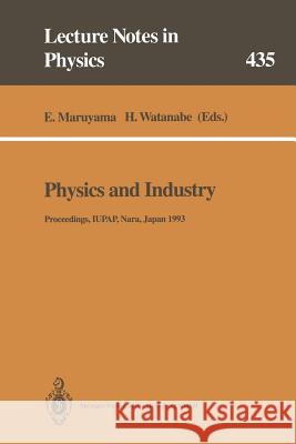 Physics and Industry: Proceedings of the Academic Session of the XXI General Assembly of the International Union of Pure and Applied Physics Maruyama, Eiichi 9783662139660