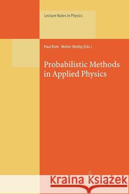 Probabilistic Methods in Applied Physics Paul Kree, W. Wedig 9783662140062 Springer-Verlag Berlin and Heidelberg GmbH & 