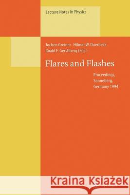 Flares and Flashes: Proceedings of the Iau Colloquium No. 151, Held in Sonneberg, Germany, 5-9 December 1994 Greiner, Jochen 9783662140086 Springer