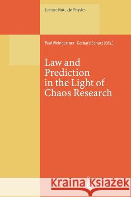 Law and Prediction in the Light of Chaos Research Paul Weingartner, Gerhard Schurz 9783662141007