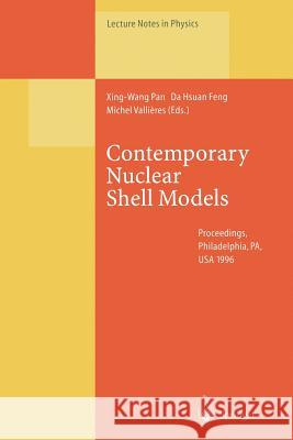 Contemporary Nuclear Shell Models: Proceedings of an International Workshop Held in Philadelphia, Pa, Usa, 29-30 April 1996 Pan, Xing-Wang 9783662141281 Springer