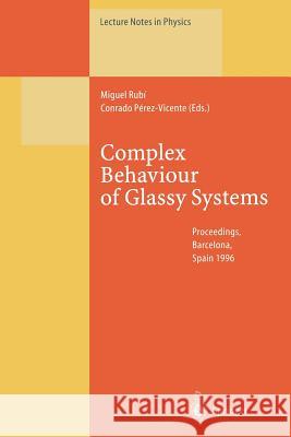 Complex Behaviour of Glassy Systems: Proceedings of the XIV Sitges Conference Sitges, Barcelona, Spain, 10-14 June 1996 Rubi, Miguel 9783662141380 Springer