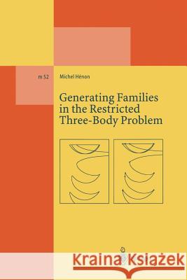 Generating Families in the Restricted Three-Body Problem Michel Henon 9783662141564 Springer