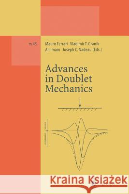 Advances in Doublet Mechanics Mauro Ferrari Vladimir T. Granik Ali Imam 9783662141670
