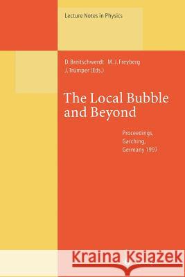 The Local Bubble and Beyond: Lyman-Spitzer-Colloquium Dieter Breitschwerdt, Michael J. Freyberg, Joachim Trümper 9783662141809