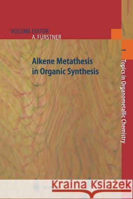 Alkene Metathesis in Organic Synthesis Alois Fuerstner 9783662141823 Springer