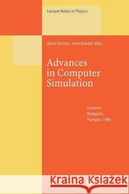 Advances in Computer Simulation: Lectures Held at the Eötvös Summer School in Budapest, Hungary, 16–20 July 1996 Janos Kertesz, Imre Kondor 9783662141861