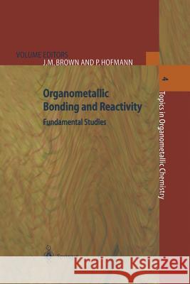 Organometallic Bonding and Reactivity: Fundamental Studies Brown, J. M. 9783662142233 Springer
