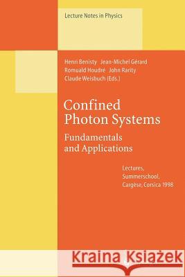 Confined Photon Systems: Fundamentals and Applications Henri Benisty, Jean-Michel Gerard, Romuald Houdre, John Rarity, Claude Weisbuch 9783662142288