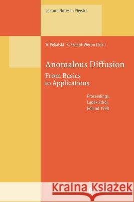 Anomalous Diffusion: From Basics to Applications Andrzej Pekalski, Katarzyna Sznajd-Weron 9783662142424 Springer-Verlag Berlin and Heidelberg GmbH & 